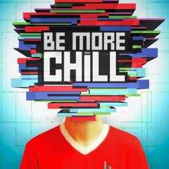 Be More Chill- Act 2: The Play