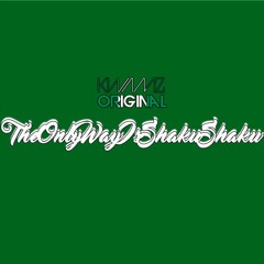 #TheOnlyWayIsShakuShaku 2018 Mix CD - @KwamzOriginal