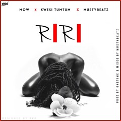 RiRi - Mow x KwesiTumTum x MustyBeatz (prod.by Onetime)
