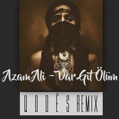 Azam Ali - Var Git Ölüm (Q o d ë s Remix)
