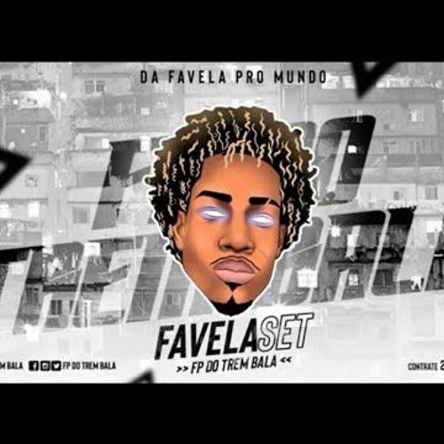 FAVELA SET 001 [FP DO TREM BALA] 150 BPM