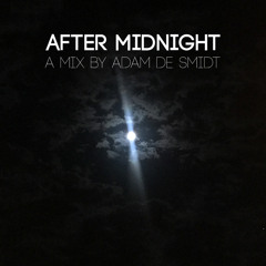 After Midnight - A Mix by Adam de Smidt