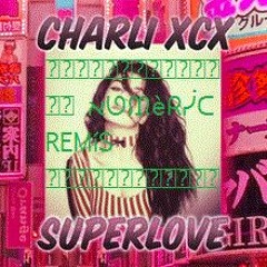 Charli XCX - SUPERLOVE (DJ.EL.PUTO & ﬡᘎᙢèᖇᓰᑕ rmx)