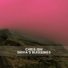 Chris IDH - Shiva's Blessings [FREE Download]