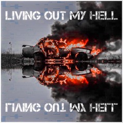 Living Out My Hell (Prod. Young Taylor)