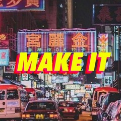 Make It (Prod. by Thundaa)