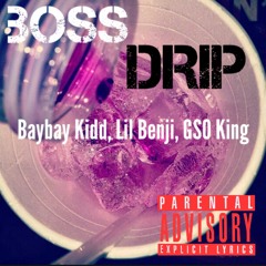 Boss Drip ft. Baybay Kidd, Lil Benji, GSO King