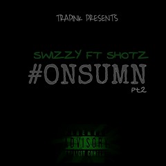 Swizzy ft Shotz OnSumn pt 2