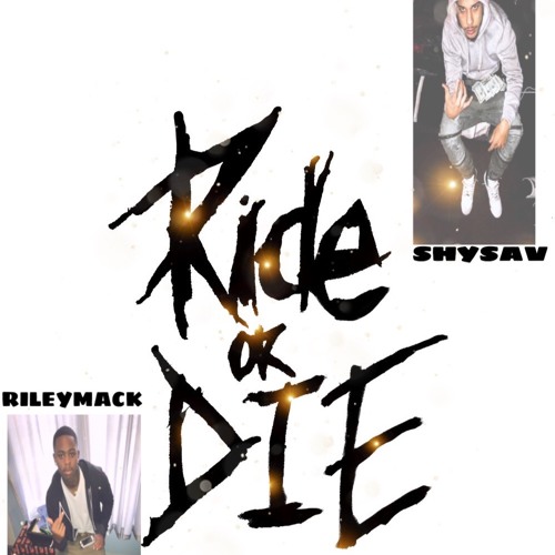 RileyMack x ShySavv - RIDE OR DIE