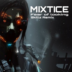 Mixtice-Fear of looking (Isaac HR Remix)
