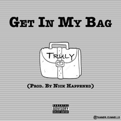 Truly - Get In My Bag (Prod. Nick Happened)