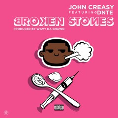 John Creasy X Dnte - Broken Stones Produced by Wavy Da Ghawd