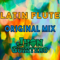 Latin Flute [Jhon Quintero - Original Mix]