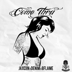 Jaxciin x Denim x 8Flame - ComeThru