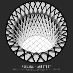 AxeLara - Anestesy (Gardoqui & Larrosa & Dezus Remix)
