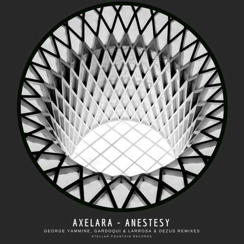 AxeLara - Anestesy (Gardoqui & Larrosa & Dezus Remix)