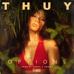 Thuy - Options (Prod. Garza x J Maine)