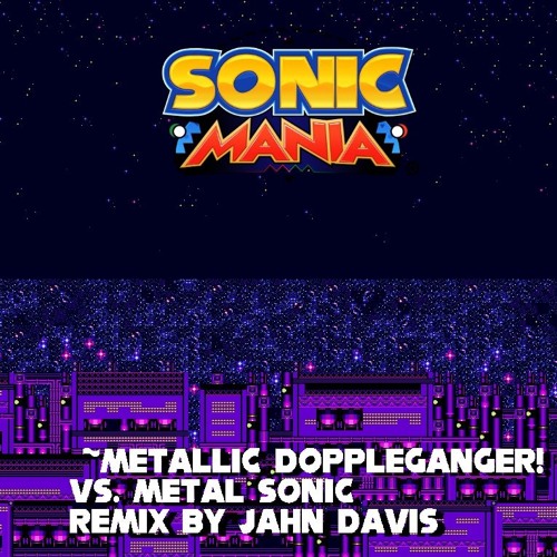 Sonic Mania Remix - "Metallic Doppleganger!" for Vs. Metal Sonic