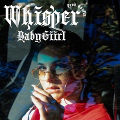Whisper - BabyGiirl ( Prod. Conflx)