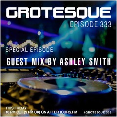 Ashley Smith - Uprise 007  [Grotesque Guestmix Special]