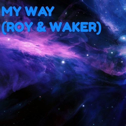 My way (Roy & Waker)