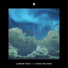 clone me twice - Watch the Stars [ʜ/ʀ]