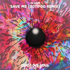 Aldor - Save Me (GOTIFOO Remix)
