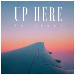 #74 Up Here // TELL YOUR STORY music by ikson™
