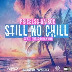 5. Priceless Da ROC - Still No Chill (Feat. Chris O'Bannon)(Prod. Slghtwrk x PaupaGotBeats)