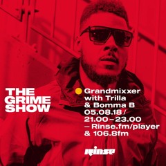The Grime Show with Grandmixxer, Trilla & Bomma B - 5th August 2018