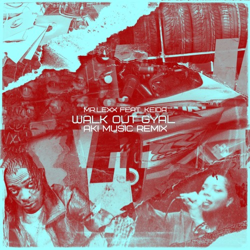 Mr.Lexx feat. Keida - Walk Out Gyal (AKI Music Remix)