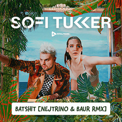 Sofi Tukker - Batshit (Nejtrino & Baur Remix) FREE DOWNLOAD