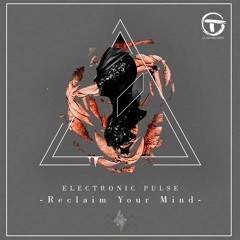 Electronic Pulse - 'Reclaim your Mind' 🇧🇷Full Track  Out now 🕉