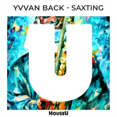 Yvvan Back - Saxting (Original Mix)
