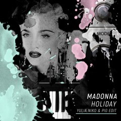 Madonna - Holiday ( Yulia Niko & Pig Edit )