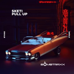 Sketi - Pull Up - Bombtraxx