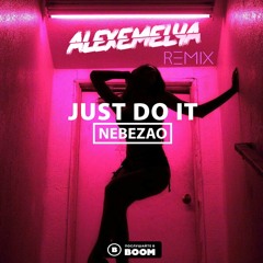 Nebezao - Just Do It (ALEXEMELYA Remix)
