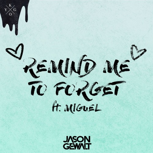 Kygo Ft. Miguel - Remind Me To Forget (Jason Gewalt Remix)