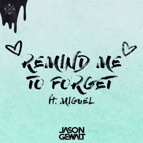 Kygo Ft. Miguel - Remind Me To Forget (Jason Gewalt Remix)