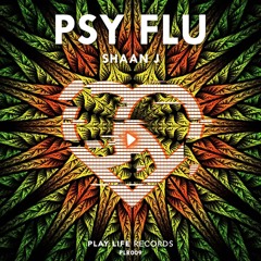 Shaan J - Psy Flu (Original Mix) | © Play Life Records