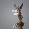 MYSTIC - HOLY MYSTIC - HOLY