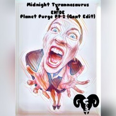 Midnight Tyrannosaurus & EH!DE Planet Purge Pt 2 - (Goat Edit)