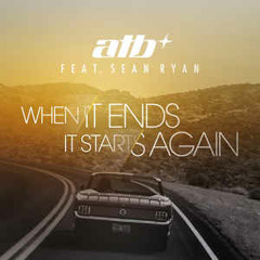 ATB feat. Sean Ryan - When It Ends It Starts Again 2k18 (UltraBooster Bootleg Remix)