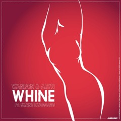 Wanden & ALVN - Whine (feat. Shane Hoosong)