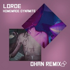 Lorde - Homemade Dynamite (Ohan Remix)