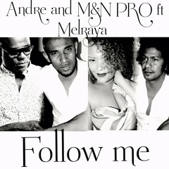 Follow me by Andre and M&N PRO ft Melraya