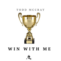 Win With Me - Todd McCray