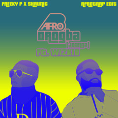 Afro B - Drogba ft. Wizkid (Shaunic x Freeky P Joanna AfroTrap Edit)