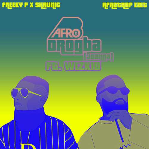 Drogba (Joanna) [feat. Wizkid] - Afro B