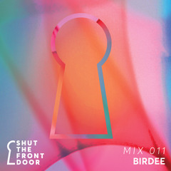 Shut The Front Door Mix 011 - Birdee